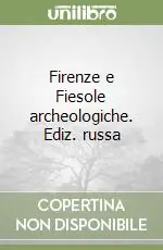 Spedito Oggi Firenze e Fiesole archeologiche. Ediz. russa
