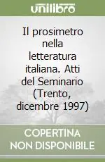 Il prosimetro nella letteratura italiana. Atti del Seminario (Trento, dicembre 1997) Solo Oggi
