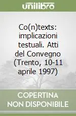 Consegna Rapida Co(n)texts implicazioni testuali. Atti del Convegno (Trento, 10-11 aprile 1997)