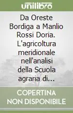 Compra Online Da Oreste Bordiga a Manlio Rossi Doria. L‘agricoltura meridionale nell‘analisi della Scuola agraria di Portici