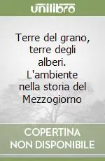 Offerta Del Giorno Terre del grano, terre degli alberi. L‘ambiente nella storia del Mezzogiorno