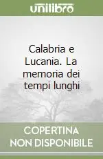 Calabria e Lucania. La memoria dei tempi lunghi Vendita Finale
