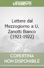 Lettere dal Mezzogiorno a U. Zanotti Bianco (1921-1922) Offerta Del Giorno
