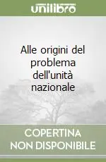 Alle origini del problema dell‘unità nazionale Di Tendenza