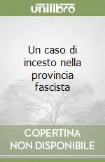 Vendita Finale Un caso di incesto nella provincia fascista