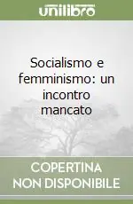 Ordina Subito Socialismo e femminismo un incontro mancato