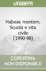 Habeas mentem. Scuola e vita civile (1990-98) Spedito Oggi