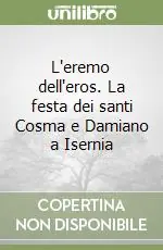 L‘eremo dell‘eros. La festa dei santi Cosma e Damiano a Isernia Offerta Speciale