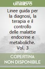 Acquista Ora Linee guida per la diagnosi, la terapia e il controllo delle malattie endocrine e metaboliche. Vol. 3