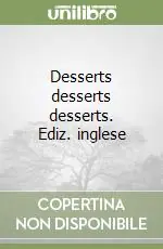 Spedito Oggi Desserts desserts desserts. Ediz. inglese