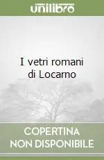 Pagamento Sicuro I vetri romani di Locarno