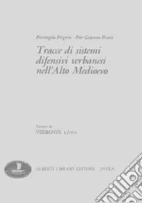 Ultime Pezzi Tracce di sistemi difensivi verbanesi nell‘Alto Medioevo