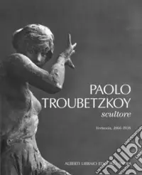 Paolo Troubetzkoy scultore (Verbania, 1866-1938) Ultima Occasione