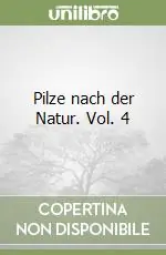 Prezzo Scontato Pilze nach der Natur. Vol. 4