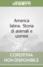 America latina. Storia di animali e uomini Affare