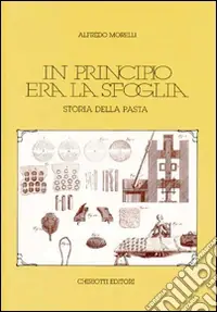 Ultima Occasione In principio era la sfoglia. Storia della pasta