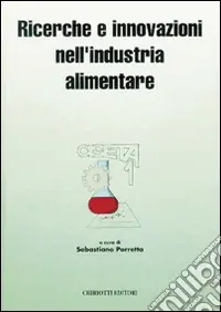 Sconto Ricerche e innovazioni nell‘industria alimentare. Atti del 1º Congresso italiano di scienza e tecnologia degli alimenti
