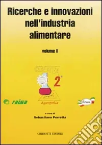 Ricerche e innovazioni nell‘industria alimentare. Atti del 2º Congresso italiano di scienza e tecnologia degli alimenti Super Prezzo