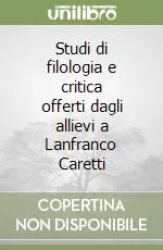 Scelto Dai Clienti Studi di filologia e critica offerti dagli allievi a Lanfranco Caretti