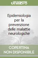 Epidemiologia per la prevenzione delle malattie neurologiche Must-Have