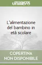 L‘alimentazione del bambino in età scolare Ultimissimo Modello