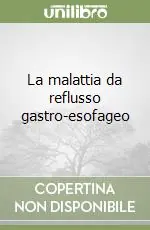 Popolare La malattia da reflusso gastro-esofageo