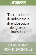Testo-atlante di radiologia e di endoscopia del grosso intestino Offerta