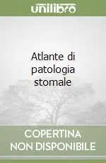 Atlante di patologia stomale Prezzo Scontato