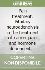 Ultimissimo Modello Pain treatment. Pituitary neuroadenolysis in the treatment of cancer pain and hormone dependent tumours