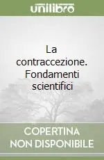La contraccezione. Fondamenti scientifici Consegna Rapida
