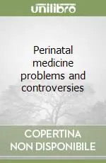 Prezzo Scontato Perinatal medicine problems and controversies