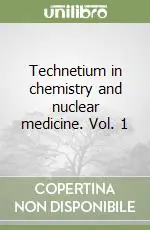 Technetium in chemistry and nuclear medicine. Vol. 1 Popolare