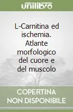 Miglior Prezzo L-Carnitina ed ischemia. Atlante morfologico del cuore e del muscolo