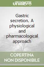 Soddisfatti O Rimborsati Gastric secretion. A physiological and pharmacological approach