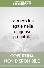La medicina legale nella diagnosi prenatale Novità
