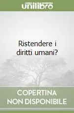 Novità Ristendere i diritti umani?