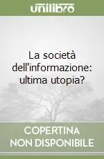 La società dell‘informazione ultima utopia? Miglior Prezzo