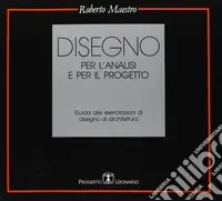 Consegna Rapida Disegno per l‘analisi e per il progetto. Guida alle esercitazioni di disegno di architettura