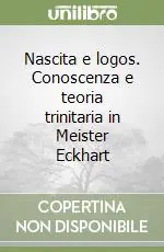 Nascita e logos. Conoscenza e teoria trinitaria in Meister Eckhart Quantità Limitata