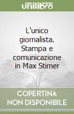Ultime Pezzi L‘unico giornalista. Stampa e comunicazione in Max Stirner