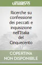 Esclusivo Ricerche su confessione dei peccati e inquisizione nell‘Italia del Cinquecento