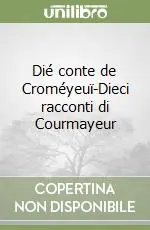 Dié conte de Croméyeuï-Dieci racconti di Courmayeur Miglior Prezzo