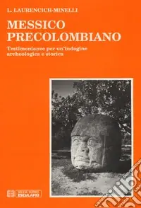 Messico precolombiano. Testimonianze per un‘indagine archeologica e storica Prezzo Scontato