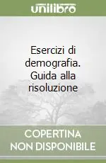 Esercizi di demografia. Guida alla risoluzione Sconto