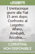 Miglior Prezzo I trentacinque giorni alla Fiat 15 anni dopo. Confronto al Lingotto Alfano, Annibaldi, Azzolina, Bentivogli, Cosi... Atti della Tavola rotonda