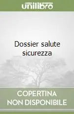 Dossier salute sicurezza Nuovo Arrivo