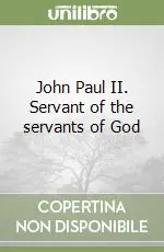 Affare John Paul II. Servant of the servants of God