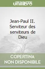 Offerta Del Giorno Jean-Paul II. Serviteur des serviteurs de Dieu