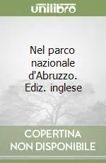 Subito Disponibile Nel parco nazionale d‘Abruzzo. Ediz. inglese