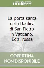 Prezzo Ridotto La porta santa della Basilica di San Pietro in Vaticano. Ediz. russa